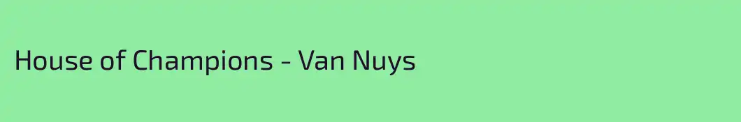 House of Champions - Van Nuys